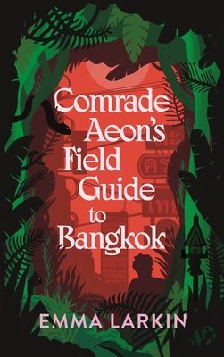 Comrade Aeon's Field Guide to Bangkok (Larkin Emma)(Paperback / softback)
