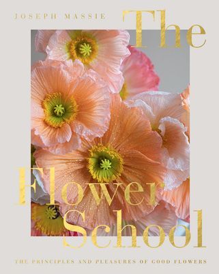 Flower School - The Principles and Pleasures of Good Flowers (Massie Joseph)(Pevná vazba)