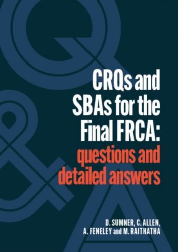 CRQs and SBAs for the Final FRCA - Questions and detailed answers (Sumner Daniel)(Paperback / softback)