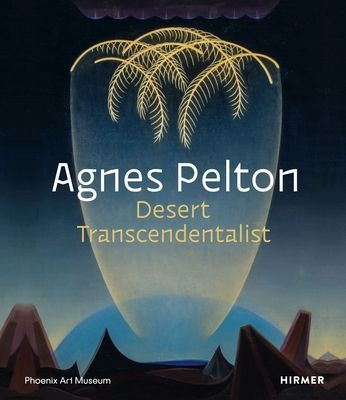 Agnes Pelton - Desert Transcendentalist(Pevná vazba)