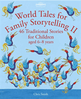 World Tales for Family Storytelling II - 44 Traditional Stories for Children aged 6-8 years (Smith Chris)(Paperback / softback)