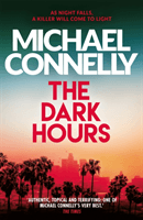 Dark Hours - The Brand New Blockbuster Ballard & Bosch Thriller (Connelly Michael)(Paperback / softback)