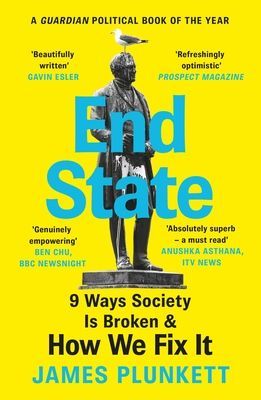 End State - 9 Ways Society is Broken - and how we can fix it (Plunkett James)(Paperback / softback)