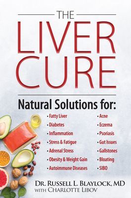 The Liver Cure: Natural Solutions for Liver Health to Target Symptoms of Fatty Liver Disease, Autoimmune Diseases, Diabetes, Inflammat (Blaylock Russell L.)(Pevná vazba)