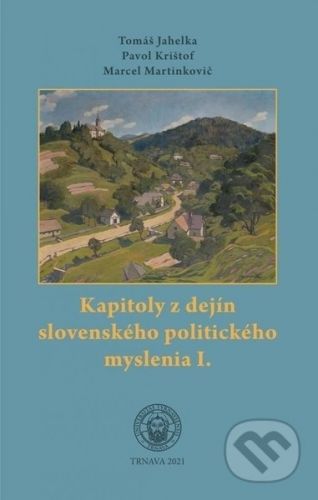 Kapitoly z dejín slovenského politického myslenia I. - Tomáš Jahelka