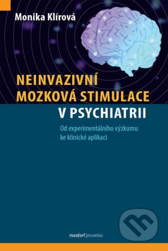 Neinvazivní mozková stimulace v psychiatrii - Monika Klírová