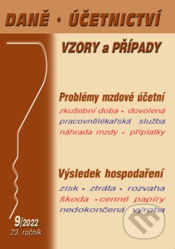 Daně, účetnictví, vzory a případy č. 9 / 2022 - Mzdová účetní a její problémy - Poradce s.r.o.