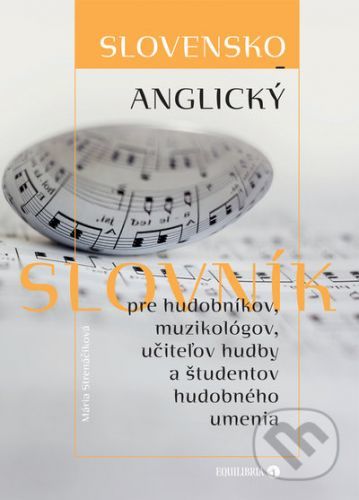Slovensko-anglický slovník pre hudobníkov, muzikológov, učiteľov hudby a študentov hudobného umenia - Mária Strenáčiková