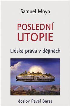 Poslední utopie - Samuel Moyn