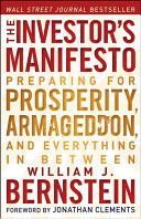 Investor's Manifesto - Preparing for Prosperity, Armageddon, and Everything in Between (Bernstein William J.)(Paperback)