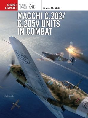 Macchi C.202/C.205V Units in Combat (Mattioli Marco)(Paperback / softback)