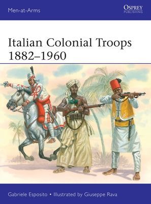 Italian Colonial Troops 1882-1960 (Esposito Gabriele)(Paperback / softback)