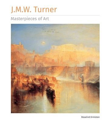 J.M.W. Turner Masterpieces of Art (Ormiston Rosalind)(Pevná vazba)