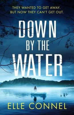 Down By The Water - The compulsive page turner you won't want to miss (Connel Elle)(Paperback / softback)
