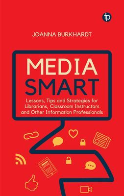 Media Smart - Lessons, Tips and Strategies for Librarians, Classroom Instructors and other Information Professionals (Burkhardt Joanna M.)(Paperback / softback)