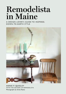 Remodelista in Maine - A Design Lover's Guide to Inspired, Down-to-Earth Style (Quigley Annie)(Pevná vazba)