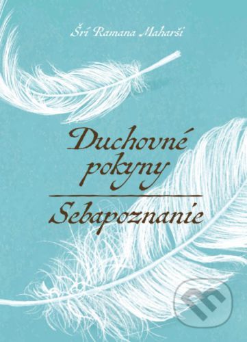 Duchovné pokyny a Sebapoznanie - Šrí Ramana Maharši