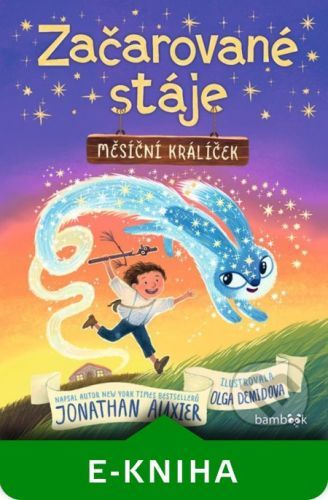 Začarované stáje – Měsíční králíček - Jonathan Auxier, Olga Demidova
