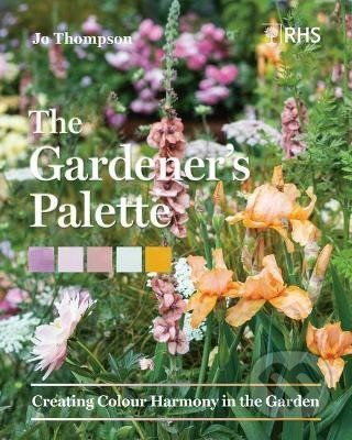 Gardener's Palette - Jo Thompson, Royal Horticultural Society