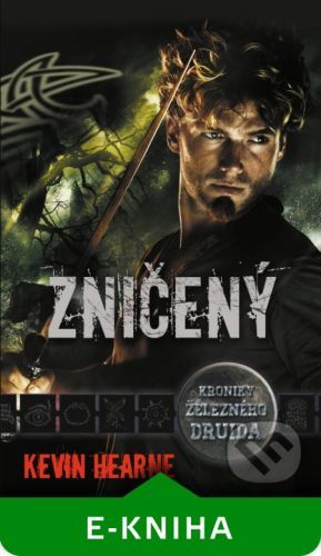 Kroniky železného druida 7: Zničený - Kevin Hearne