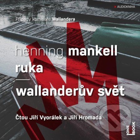 Ruka / Wallanderův svět - CDmp3 (Čte Jiří Vyorálek a Jiří Hromada) - Henning Mankell