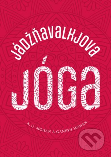 Jádžňavalkjova jóga - A. G. Mohan, Ganesh Mohan