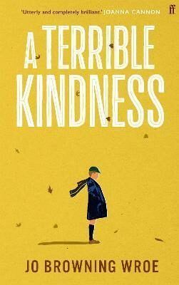A Terrible Kindness - Browning Wroe Jo