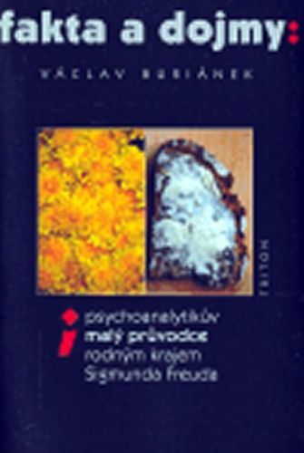 Fakta a dojmy: Psychoanalytikův malý průvodce rodným krajem Sigmunda Freuda - Václav Buriánek