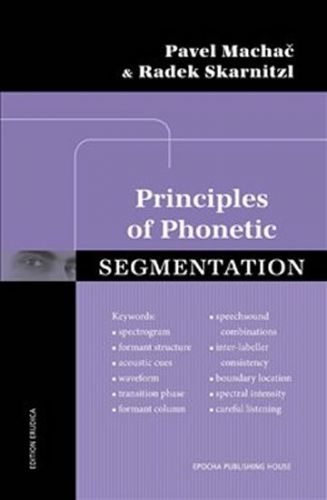 Principles of phonetic segmentation - Machač Pavel, Skarnitzl Radek