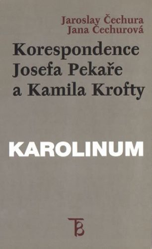 Korespondence Josefa Pekaře a Kamila Krofty - Jaroslav Čechura