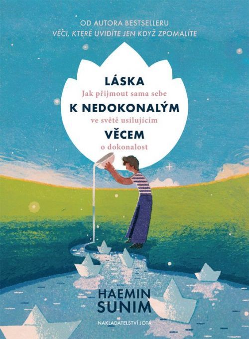 Láska k nedokonalým věcem - Jak přijmout sama sebe ve světě usilujícím o dokonalost - Haemin Sunim