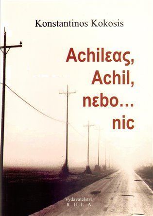 Achileas, Achil, nebo ...nic - Konstantinos Kokosis