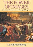 Power of Images - Studies in the History and Theory of Response (Freedberg David)(Paperback)