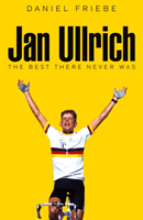 Jan Ullrich - The Best There Never Was (Friebe Daniel)(Pevná vazba)