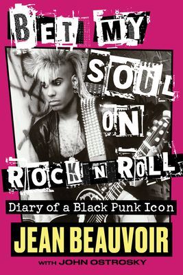 Bet My Soul on Rock 'n' Roll: Diary of a Black Punk Icon (Beauvoir Jean)(Pevná vazba)