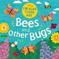 I'm Glad There Are ...: Bees and Other Bugs (Turner Tracey)(Paperback / softback)