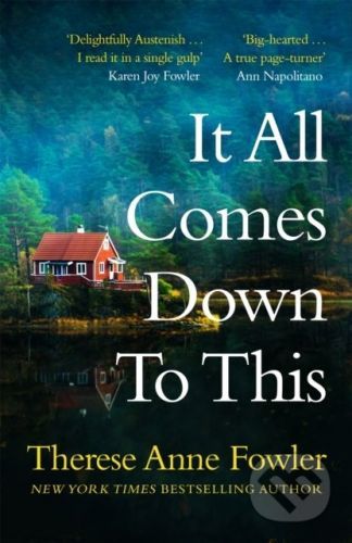 It All Comes Down To This - Therese Anne Fowler