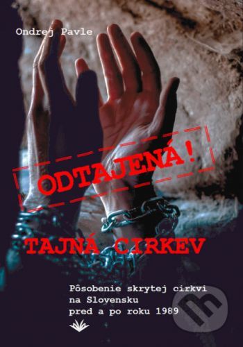 Odtajená! Tajná cirkev - Ondrej Pavle