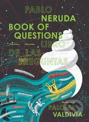 Book of Questions - Pablo Neruda, Paloma Valdivia (ilustrátor)