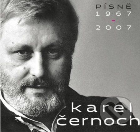 Karel Černoch: Písně 1967-2007 - Karel Černoch