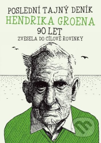 Poslední deník Hendrika Groena: Zvesela do cílové rovinky - Hendrik Groen