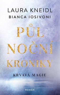 Půlnoční kroniky: Krvavá magie - Laura Kneidl, Bianca Iosivoni - e-kniha