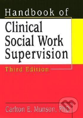 Handbook of Clinical Social Work Supervision - Carlton E. Munson