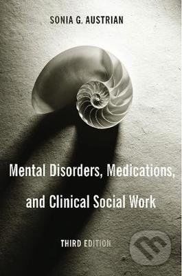 Mental Disorders, Medications, and Clinical Social Work - Sonia G. Austrian