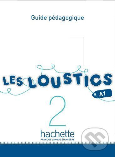 Les Loustics 2 (A1): Guide pedagogique - Hugues Denisot, Marianne Capouet