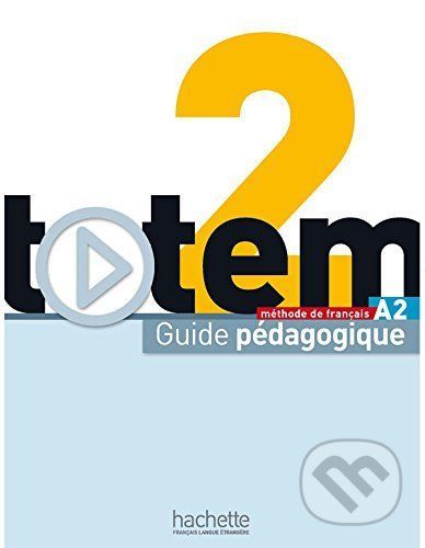 Totem 2: Guide Pedagogique A2 - Marie-Jose Lopes, Jean-Thierry Le Bougnec