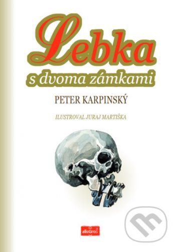 Lebka s dvoma zámkami - Peter Karpinský, Juraj Martiška (ilustrátor)