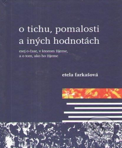 O tichu, pomalosti a iných hodnotách - Etela Farkašová