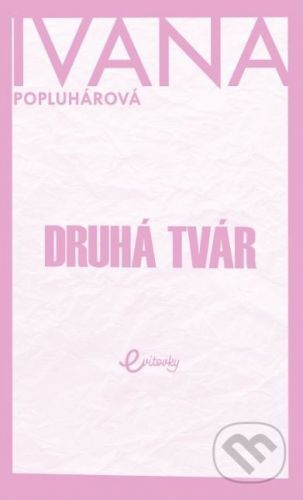 Druhá tvár - Ivana Popluhárová