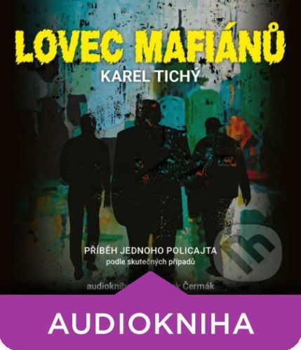 Lovec mafiánů - Karel Tichý